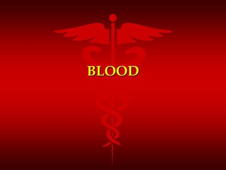 BLOOD. Hematology The study of blood, blood-forming tissues, and their disorders.