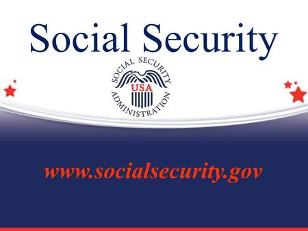 Social Security www.socialsecurity.gov.  1935 – Retirement Insurance  1939 – Survivors Insurance  1956 – Disability Insurance History of Social Security.
