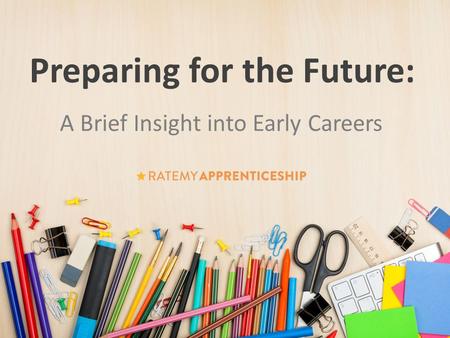 Preparing for the Future: A Brief Insight into Early Careers.