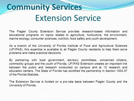 Community Services Extension Service The Flagler County Extension Service provides research-based information and educational programs on topics related.