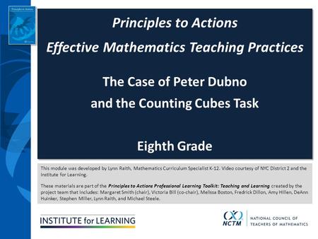 This module was developed by Lynn Raith, Mathematics Curriculum Specialist K-12. Video courtesy of NYC District 2 and the Institute for Learning. These.