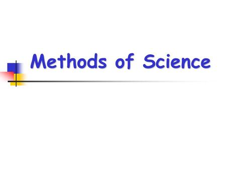 Methods of Science. Science is used to investigate a natural occurrence.