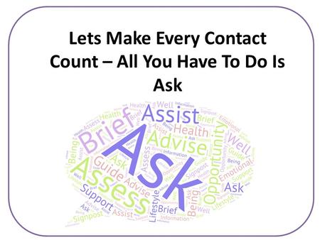 Lets Make Every Contact Count – All You Have To Do Is Ask.