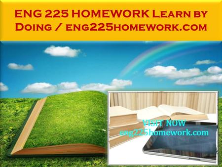 ENG 225 HOMEWORK Learn by Doing / eng225homework.com.