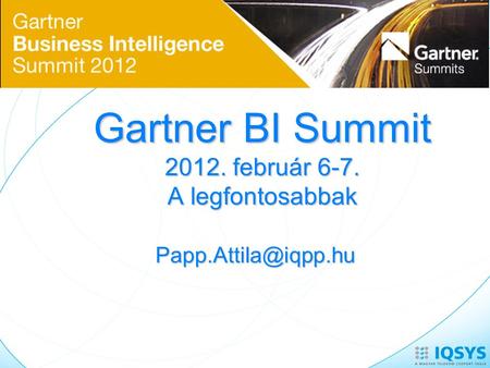 Gartner BI Summit 2012. február 6-7. A legfontosabbak