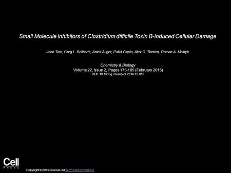 Small Molecule Inhibitors of Clostridium difficile Toxin B-Induced Cellular Damage John Tam, Greg L. Beilhartz, Anick Auger, Pulkit Gupta, Alex G. Therien,