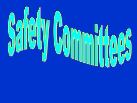  To serve as an advisory board  To participate in the development of health & safety procedures  To measure effectiveness of safety programs  To get.