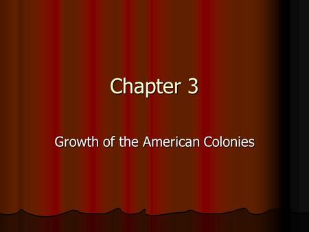 Chapter 3 Growth of the American Colonies. English Civil War 1640 -1660 England is at civil war 1640 -1660 England is at civil war Parliament will have.