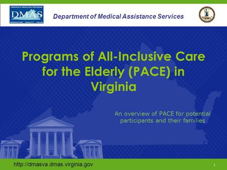 1 Department of Medical Assistance Services An overview of PACE for potential participants and their families