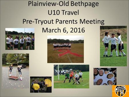Plainview-Old Bethpage U10 Travel Pre-Tryout Parents Meeting March 6, 2016.