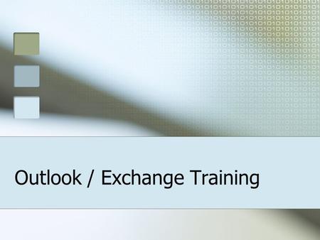 Outlook / Exchange Training. Outlook / Exchange: Agenda What Can Microsoft Exchange Do / How Email works at UST? Email and Inbox Mailbox Quota Archiving.