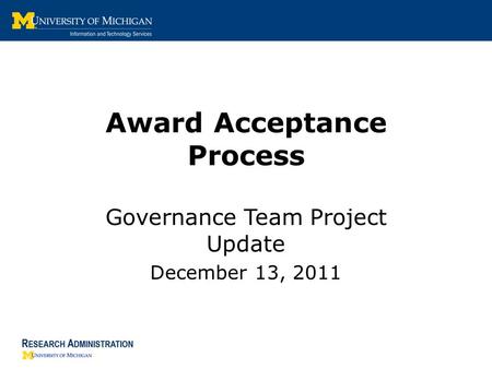 Award Acceptance Process Governance Team Project Update December 13, 2011.
