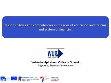 Responsibilities and competencies in the area of education and training and system of financing.