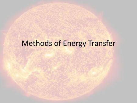 Methods of Energy Transfer. Recall…. Temperature is a measure of the kinetic energy of a sample of matter. It is the average measure of the rate of vibration.