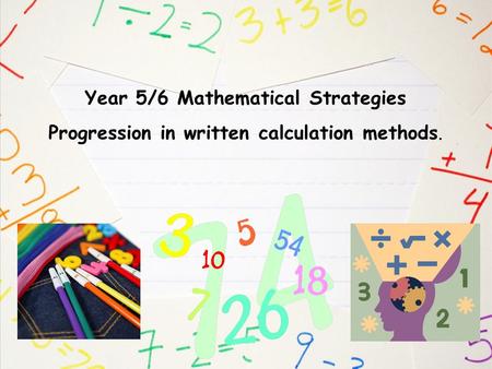 Year 5/6 Mathematical Strategies Progression in written calculation methods.