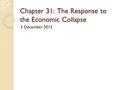 Chapter 31: The Response to the Economic Collapse 3 December 2015.