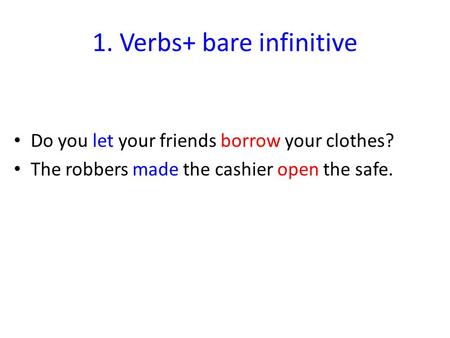 1. Verbs+ bare infinitive