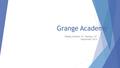 Grange Academy Weekly Bulletin 35 Tuesday 16 th September 2014.