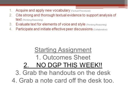 Starting Assignment 1. Outcomes Sheet 2. NO DGP THIS WEEK!! 3. Grab the handouts on the desk 4. Grab a note card off the desk too. 1.Acquire and apply.