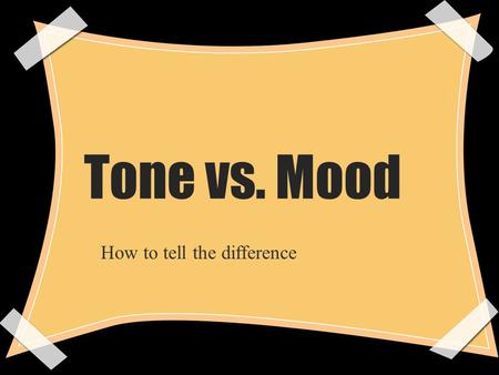 Tone vs. Mood How to tell the difference. tone Tone is the author’s attitude toward a subject. If we were to read a description of a first date that included.
