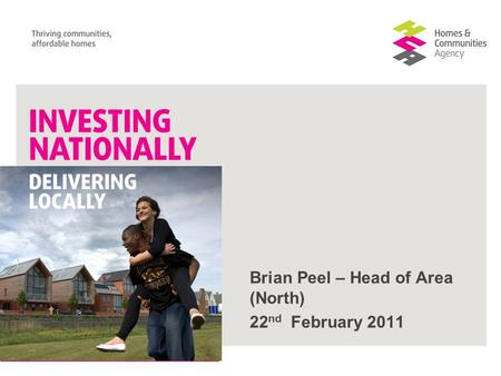 Brian Peel – Head of Area (North) 22 nd February 2011.
