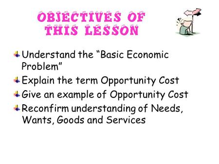 Understand the “Basic Economic Problem”