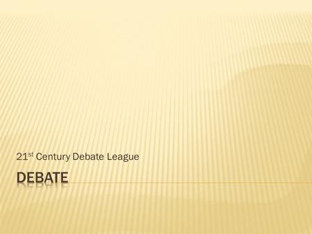 21 st Century Debate League. Fill Out a Index Card…  Upper left corner  Name (F&L)  School  Debate Experience  None  1-3 rounds  4-8 rounds  9+