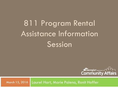 811 Program Rental Assistance Information Session Laurel Hart, Marie Palena, Ronit Hoffer  March 15, 2016.