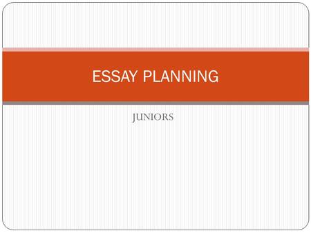 JUNIORS ESSAY PLANNING. SWBAT analyze a prompt and writing sample from the AP exam DO NOW: Read over the prompt choices and circle the ones that seem.