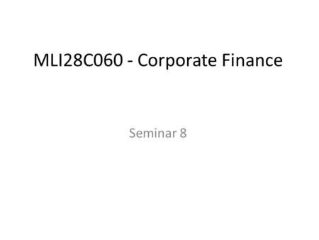 MLI28C060 - Corporate Finance Seminar 8. Question 1. Describe the key features of Agency Theory in terms of how it views the firm. Adopts a focus on shareholder.