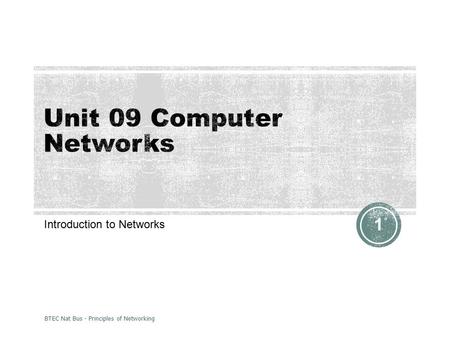 Introduction to Networks BTEC Nat Bus - Principles of Networking 1.