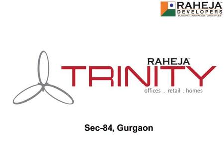 Raheja’s Upcoming Commercial Development in Gurgaon  Raheja Trinity, a novel innovation by Raheja Developers, introduces the new concept of bringing.