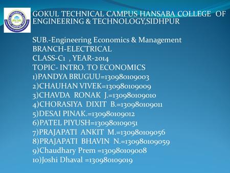 GOKUL TECHNICAL CAMPUS HANSABA COLLEGE OF ENGINEERING & TECHNOLOGY,SIDHPUR SUB.-Engineering Economics & Management BRANCH-ELECTRICAL CLASS-C1, YEAR-2014.