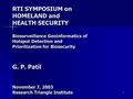 1 RTI SYMPOSIUM on HOMELAND and HEALTH SECURITY Biosurveillance Geoinformatics of Hotspot Detection and Prioritization for Biosecurity G. P. Patil November.