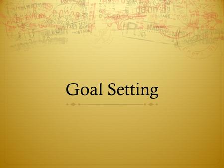 Goal Setting.