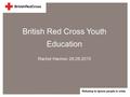 British Red Cross Youth Education Rachel Hannon 29.09.2015.