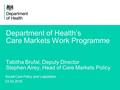 1 Department of Health’s Care Markets Work Programme Tabitha Brufal, Deputy Director Stephen Airey, Head of Care Markets Policy Social Care Policy and.