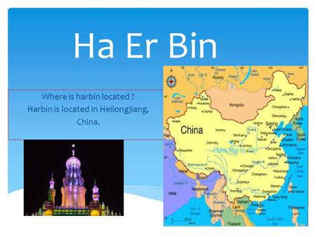 Where is harbin located ? Harbin is located in Heilongjiang, China. Ha Er Bin.