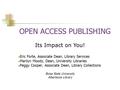 OPEN ACCESS PUBLISHING Eric Forte, Associate Dean, Library Services Marilyn Moody, Dean, University Libraries Peggy Cooper, Associate Dean, Library Collections.