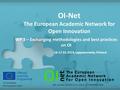 Co-funded by the European Union Ref. number:542203-LLP-1-2013-1-FI-ERASMUS-ENW OI-Net The European Academic Network for Open Innovation 16-17.01.2014,