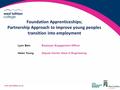 Www.west-lothian.ac.uk Foundation Apprenticeships; Partnership Approach to improve young peoples transition into employment Lynn BainEmployer Engagement.
