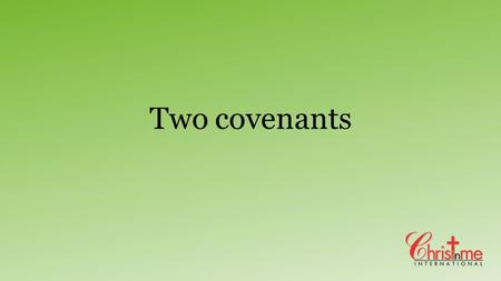Two covenants. Ecc 1:9 That which has been is what will be, That which is done is what will be done, And there is nothing new under the sun.