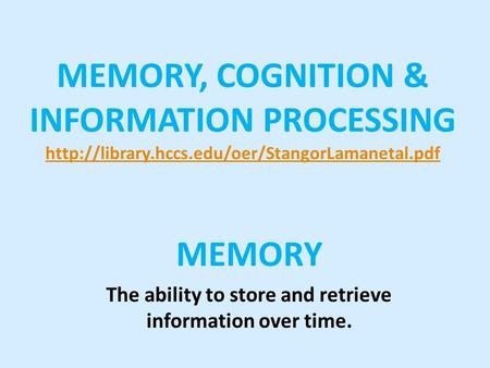 MEMORY, COGNITION & INFORMATION PROCESSING   MEMORY The.