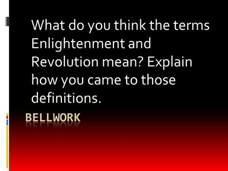 What do you think the terms Enlightenment and Revolution mean? Explain how you came to those definitions.