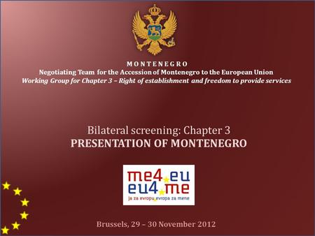M O N T E N E G R O Negotiating Team for the Accession of Montenegro to the European Union Working Group for Chapter 3 – Right of establishment and freedom.