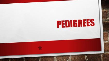 PEDIGREES. PEDIGREE IF MORE THAN ONE INDIVIDUAL IN A FAMILY IS AFFLICTED WITH A DISEASE, IT IS A CLUE THAT THE DISEASE MAY BE INHERITED. A DOCTOR NEEDS.