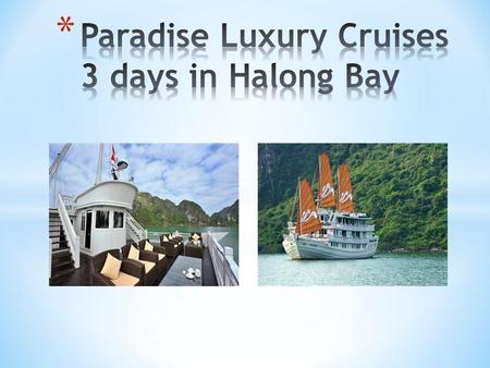 English/ French/ German/ Spainish/ Scandinavian Speaking Cruise Manager Perfect for whom seeking a luxury services in Halong bay 3 days trip is highly.