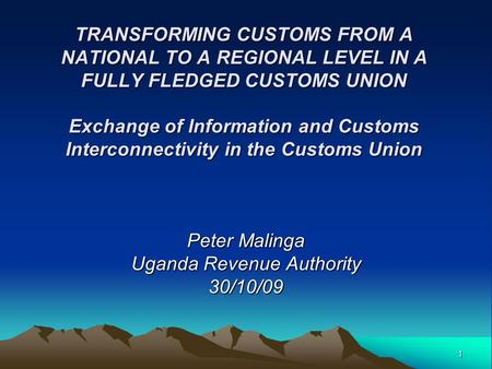 TRANSFORMING CUSTOMS FROM A NATIONAL TO A REGIONAL LEVEL IN A FULLY FLEDGED CUSTOMS UNION Exchange of Information and Customs Interconnectivity in the.