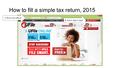 How to fill a simple tax return, 2015 1. Go to www.ufile.ca 2. Click in Sign in here!