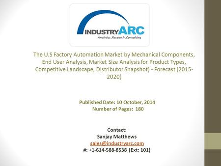 The U.S Factory Automation Market by Mechanical Components, End User Analysis, Market Size Analysis for Product Types, Competitive Landscape, Distributor.